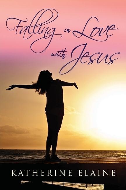 Falling in Love with Jesus