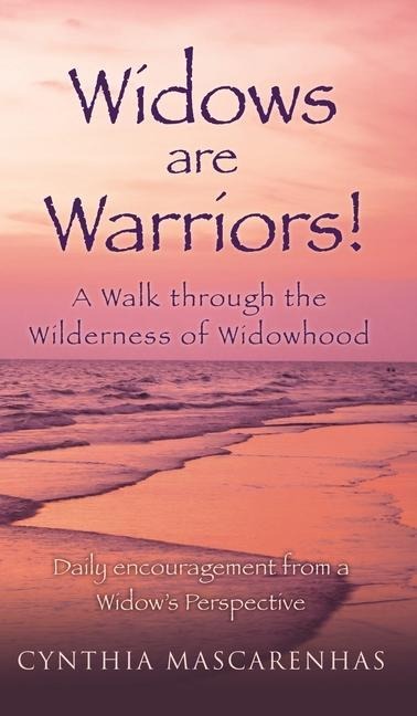 Widows are Warriors! A Walk through the Wilderness of Widowhood: Daily encouragement from a Widows Perspective