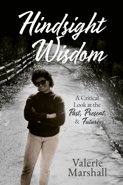 Hindsight Wisdom: A Critical Look at the Past, Present, & Future