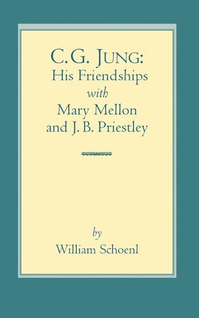 C.G. Jung: His Friendships with Mary Mellon and J.B. Priestley