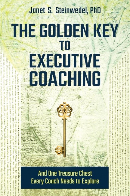 The Golden Key to Executive Coaching...and One Treasure Chest Every Coach Needs to Explore