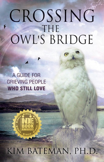 Crossing the Owls Bridge: A Guide for Grieving People Who Still Love