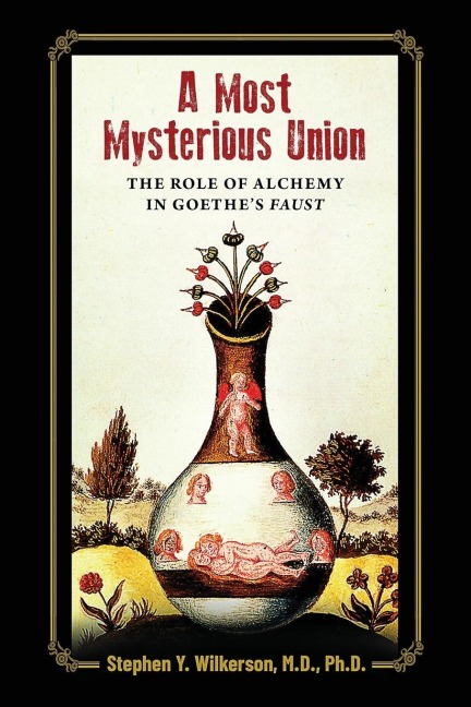 A Most Mysterious Union: The Role of Alchemy in Goethes Faust