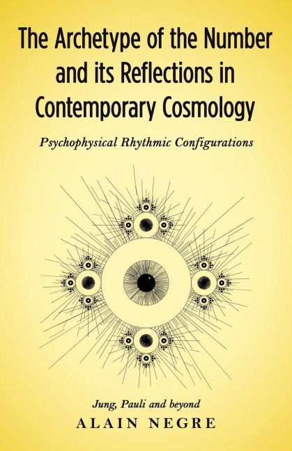 The Archetype of the Number and its Reflections in Contemporary Cosmology: Psychophysical Rhythmic Configurations -  Jung, Pauli and Beyond