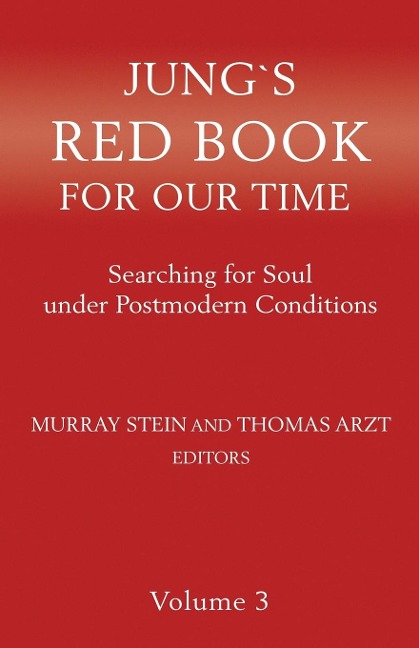 Jungs Red Book for Our Time: Searching for Soul Under Postmodern Conditions Volume 3