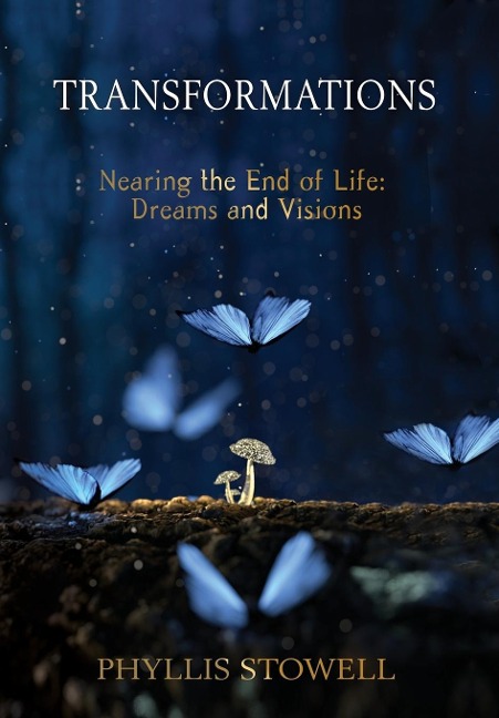 Transformations: Nearing the End of Life: Dreams and Visions