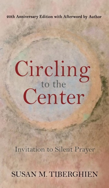 Circling to the Center: Invitation to  Silent Prayer
