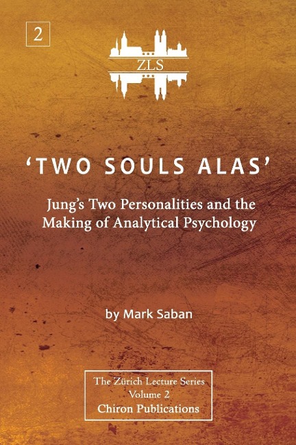 Two Souls Alas: Jungs Two Personalities and the Making of Analytical Psychology