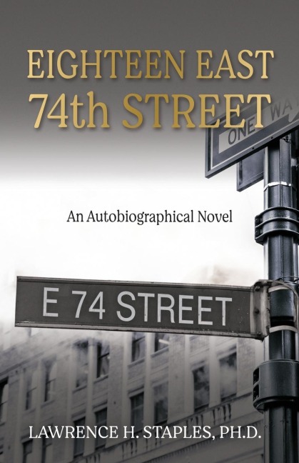 Eighteen East 74th Street: An Autobiographical Novel