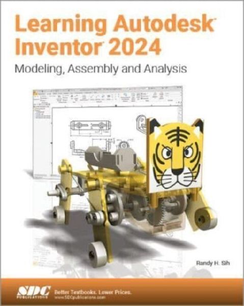 Learning Autodesk Inventor 2024: Modeling, Assembly and Analysis