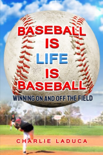 Baseball Is Life Is Baseball Winning On and Off the Field