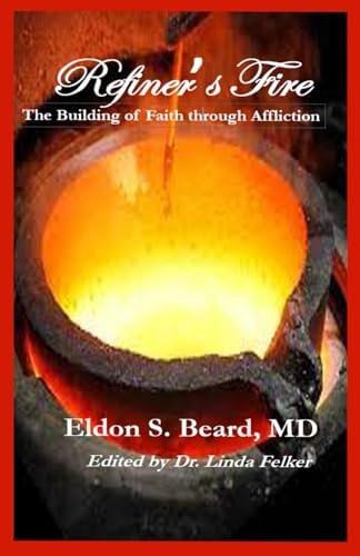 Refiner's Fire The Building of Faith Through Affliction
