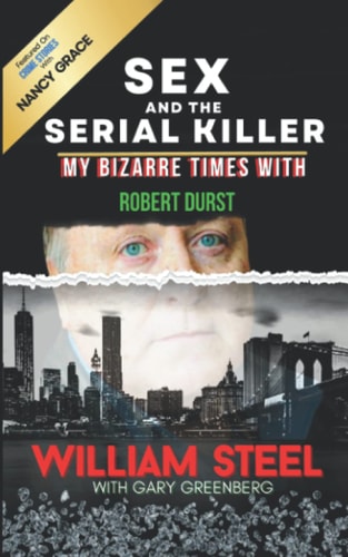 Sex and the Serial Killer My Bizarre Times with Robert Durst