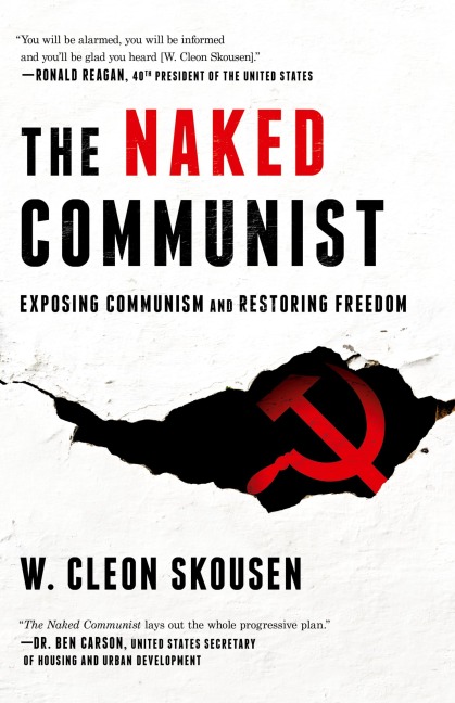 The Naked Communist: Exposing Communism and Restoring Freedom