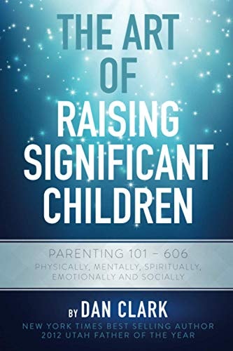 The Art Of Raising Significant Children