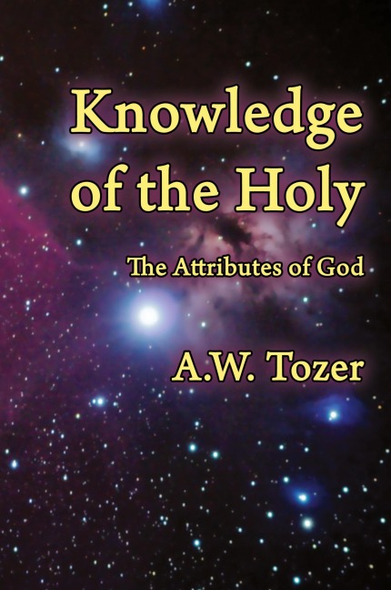 Knowledge of the Holy: The Attributes of God