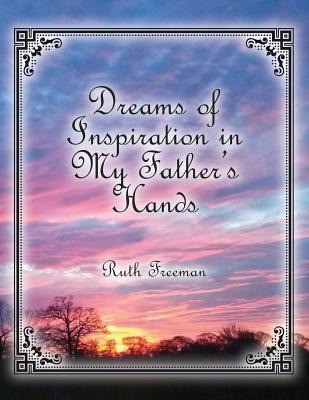 Dreams of Inspiration in My Fathers Hands