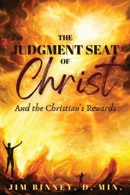 The Judgment Seat of Christ: And the Christians Rewards