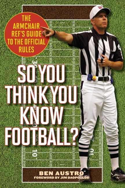 So You Think You Know Football?: The Armchair Refs Guide to the Official Rules