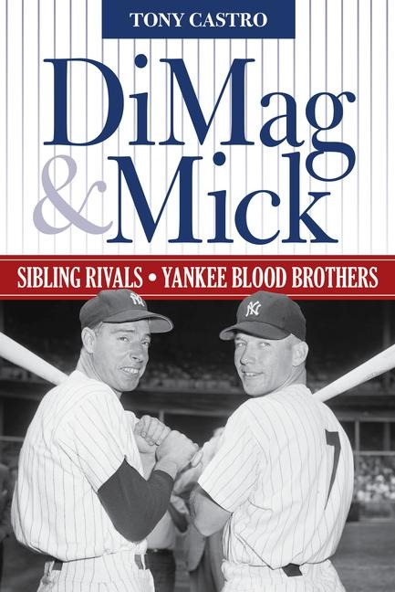 Dimag & Mick: Sibling Rivals, Yankee Blood Brothers