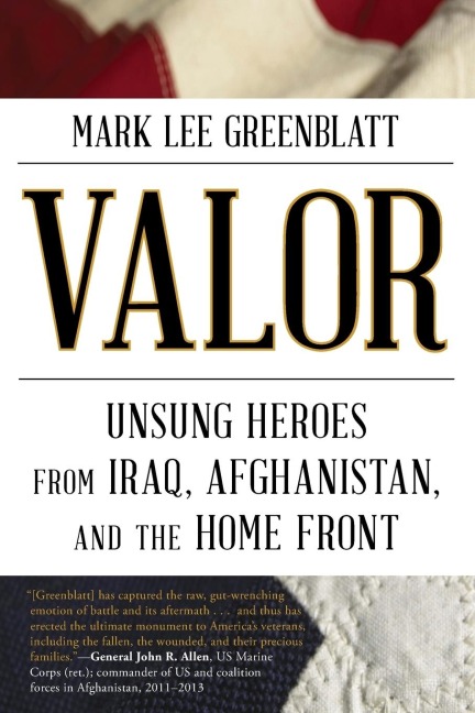 Valor: Unsung Heroes from Iraq, Afghanistan, and the Home Front