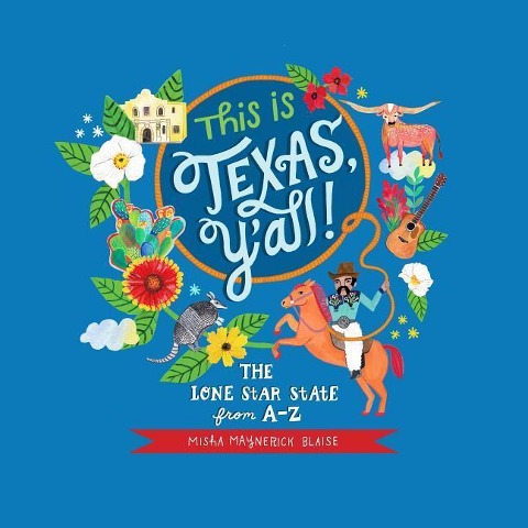 This Is Texas, YAll!: The Lone Star State from A to Z
