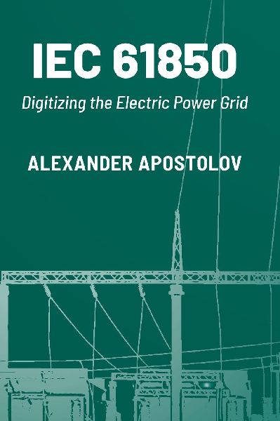 Iec 61850: Digitizing the Electric Power Grid