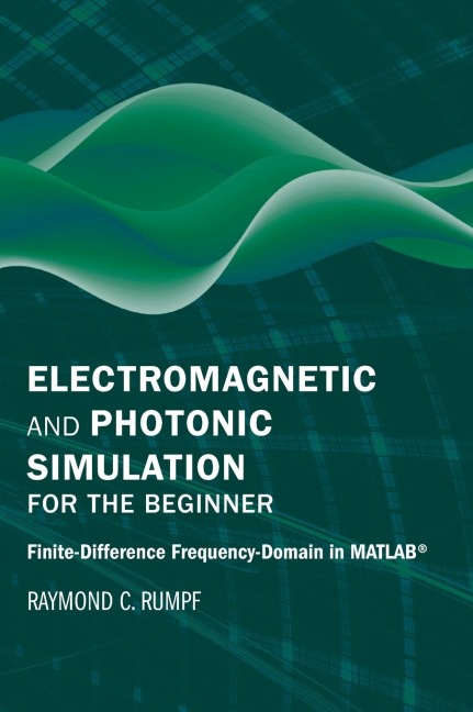 Electromagnetic and Photonic Simulation for the Beginner: Finite-Difference Frequency-Domain in MATLAB®