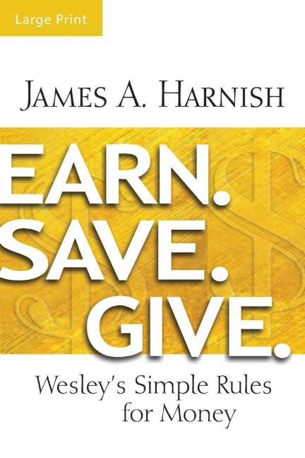 Earn. Save. Give. [Large Print]: Wesleys Simple Rules for Money