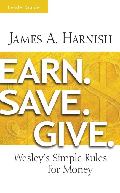 Earn. Save. Give. Leader Guide: Wesleys Simple Rules for Money