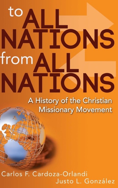 To All Nations from All Nations: A History of the Christian Missionary Movement
