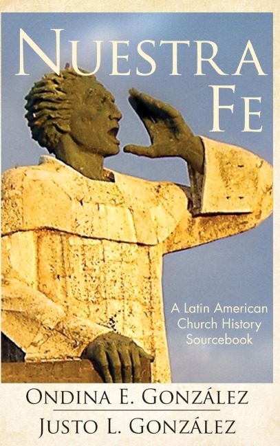 Nuestra Fe: A Latin American Church History Sourcebook