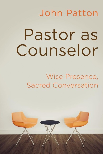 Pastor as Counselor: Wise Presence, Sacred Conversation