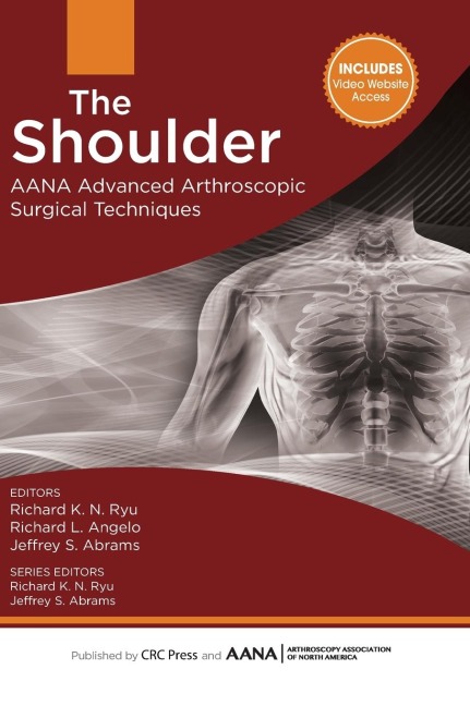 The Shoulder: AANA Advanced Arthroscopic Surgical Techniques
