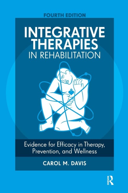 Integrative Therapies in Rehabilitation: Evidence for Efficacy in Therapy, Prevention, and Wellness