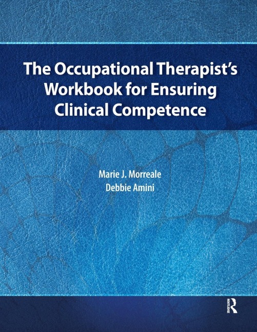 The Occupational Therapists Workbook for Ensuring Clinical Competence