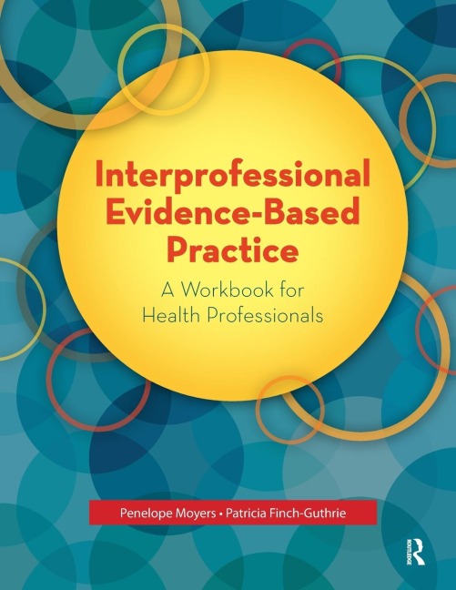 Interprofessional Evidence-Based Practice: A Workbook for Health Professionals
