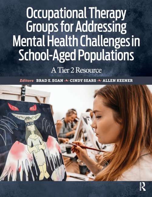 Occupational Therapy Groups for Addressing Mental Health Challenges in School-Aged Populations: A Tier II Resource