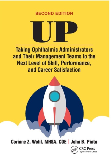 UP: Taking Ophthalmic Administrators and Their Management Teams to the Next Level of Skill, Performance and Career Satisfaction