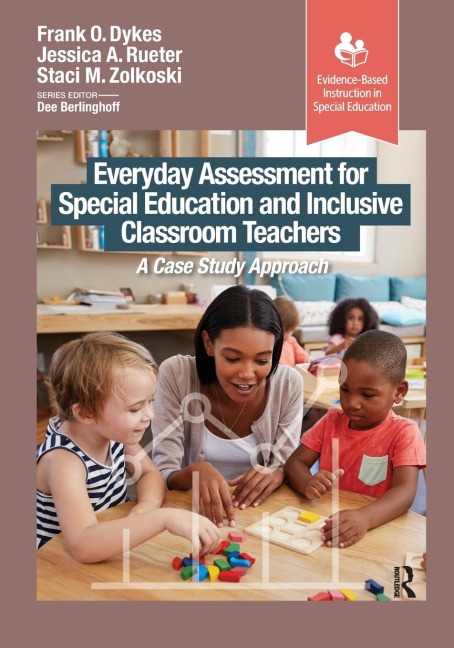 Everyday Assessment for Special Education and Inclusive Classroom Teachers: A Case Study Approach