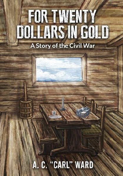 FOR TWENTY DOLLARS IN GOLD - A Story of the Civil War