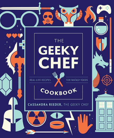 The Geeky Chef Cookbook: Real-Life Recipes for Fantasy Foods