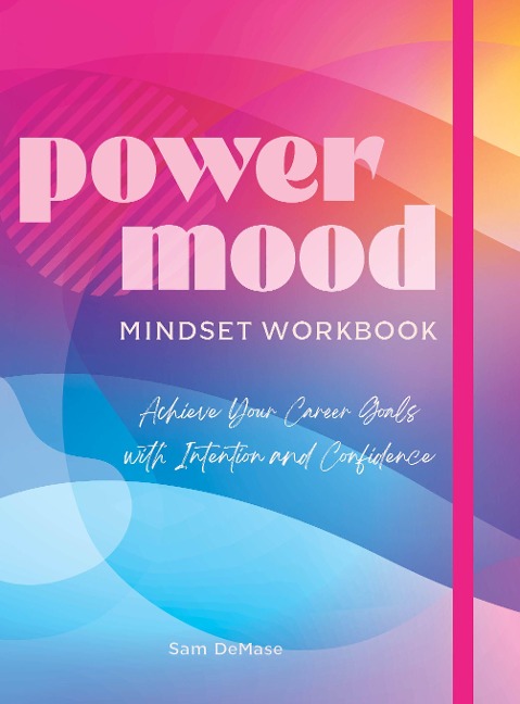 Power Mood Mindset Workbook: Achieve Your Career Goals with Intention and Confidence