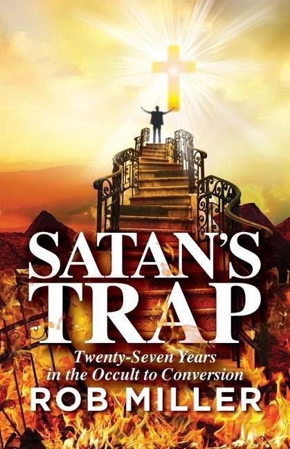 Satans Trap, Twenty-Seven Years in the Occult to Conversion