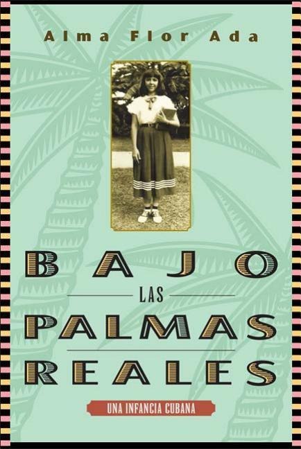 Bajo Las Palmas Reales: Una Infancia Cubana