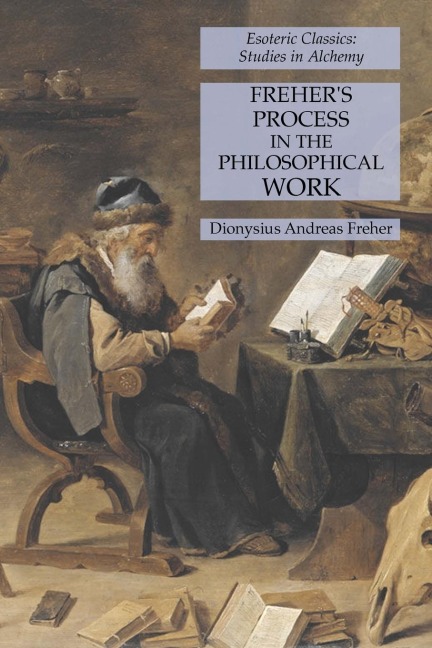 Frehers Process in the Philosophical Work: Esoteric Classics: Studies in Alchemy