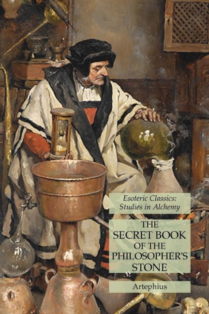 The Secret Book of the Philosophers Stone: Esoteric Classics: Studies in Alchemy