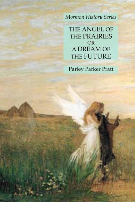 The Angel of the Prairies or A Dream of the Future: Mormon History Series