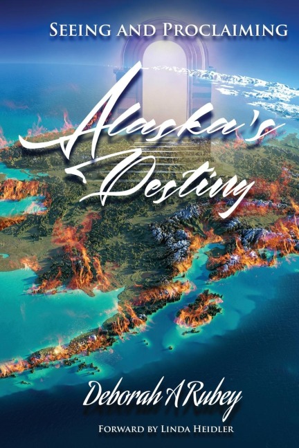 Seeing and Proclaiming Alaskas Destiny