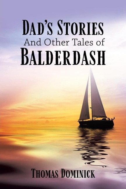 Dad's Stories And Other Tales of Balderdash